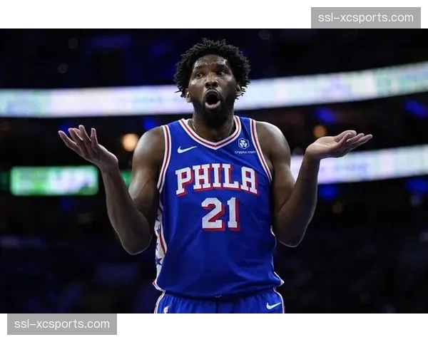 76人恩比德继续MVP级别表现 但球队深度问题亟待解决